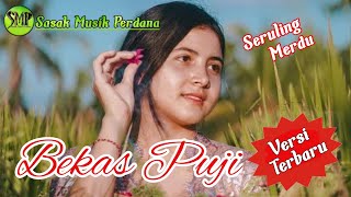 Sasak BEKAS PUJI | Versi Terbaru | SULING nya bikin meleleh