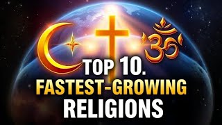 Top 10 FASTEST-GROWING Religions in 2025! 🚀🌍 | Islam, Christianity, Hinduism \u0026 MORE! 🕌✝️🕉️