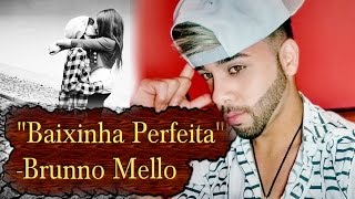 Baixinha Perfeita (RAP ROMANTICO)-Brunno Mello