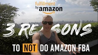 Top 3 Reasons to NOT start Amazon FBA now ⚠️(Summer 2018 update) (Long Version)