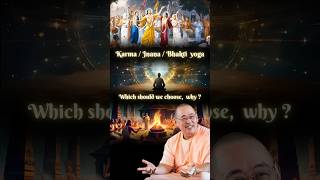 Karma / Jnana / Astanga / Bhakti Yoga - Which should we choose, Why ?