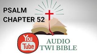 ✝️ Psalm Chapter 52  - Audio Twi Bible reading   📖