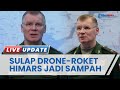 Rusia Mengganas, Gempur Habis-habisan Drone Ukraina, Cegat 15 Roket HIMARS hingga Uragan 24 Jam