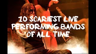 Top 10 Scariest Live Performing Bands