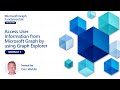 Module 1: Access User Info by using Graph Explorer | Microsoft Graph Fundamentals for Beginners