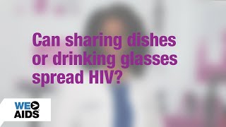 #AskTheHIVDoc: Can sharing dishes or drinking glasses spread HIV?