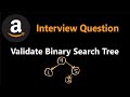 Validate Binary Search Tree - Depth First Search - Leetcode 98