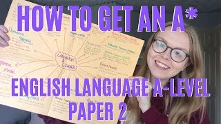 A-LEVEL ENGLISH LANGUAGE PAPER 2 | HOW TO GET AN A*