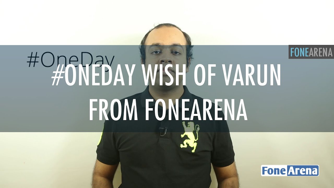 #OneDay Wish Of Varun From FoneArena - YouTube