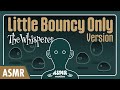 (ASMR) The Whisperer (Little Bouncy Only Version)