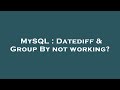 MySQL : Datediff & Group By not working?