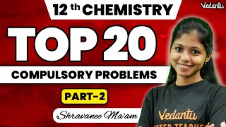 12th Chemistry | Top 20 Compulsory Problems Part 2 | Public Exam 2025 | Shravanee Ma'am