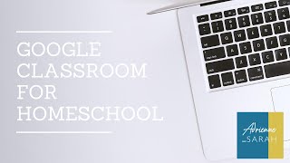 Using Google Classroom for Homeschool