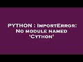 PYTHON : ImportError: No module named 'Cython'