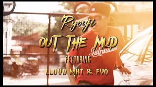 Ryouji - Out The Mud Feat. LloydMKT & Eyo ( Music )