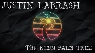 Justin LaBrash - The Neon Palm Tree [OFFICIAL MUSIC VIDEO]