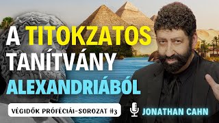 🌟👉🏻A Titokzatos Tanítvány Alexandriából | Jonathan Cahn prédikációja magyarul