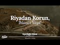 Riyadan Korun, İhlasla Yaşa: Amellerin Gerçek Anlamı | Eşrefoğlu Rûmî