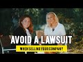 Avoid a Costly Lawsuit – 11 Ways to Protect Your Company Sale