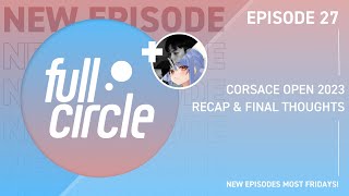 27 | Corsace Open 2023 Recap ft. FlyingTuna \u0026 Intercambing Interviews