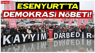 CHP Demokrasi Nöbetine devam ediyor! Esenyurt Meydan'da meclis toplantısı!