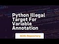 python illegal target for variable annotation