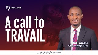 A Call to Travail || with Apst. Olanrewaju Ilori