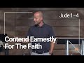 Stonebridge Bible Church - Justin Wolf - Jude 1-4: Contend Earnestly For The Faith - July 30, 2023