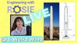 Engineering with Rosie Live Ep. 1 Weird Wind - Vortex Bladeless