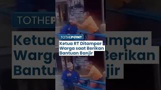 Viral Video Korban Banjir Tampar Ketua RT, Diduga Tersinggung Diberi Bantuan, Dianggap Tak Butuh