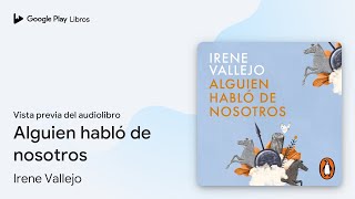 Alguien habló de nosotros de Irene Vallejo · Vista previa del audiolibro