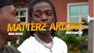 Matterz Arizing (Episode one) Bigg Bomb and Awesome HC | Dir. by SDshot