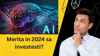 Investitia in proiecte AI in 2024 - Merita aceasta investitie ?