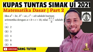 Kupas Tuntas SIMAK UI 2021 ( Part 2 ) | Matematika Dasar | Seleksi Masuk Universitas Indonesia 2021