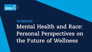 Mental Health and Race: Personal Perspectives on the Future of Wellness