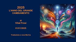 2025: l'anno del grande cambiamento, di Vital Frosi, 01/01/2024