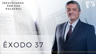 REAVIVADOS POR SUA PALAVRA | 07 DE JANEIRO | ÊXODO 37