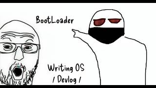 Devlog creating OS / BootLoader