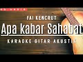 ♫ Apa kabar Sahabat - Fai kencrut KARAOKE AKUSTIK