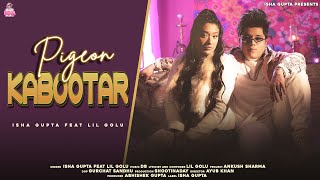 Pigeon Kabootar (Official Video) | Isha Gupta Ft. Lil Golu | New Hindi Songs 2023