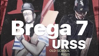 BREGA 7 - URSS 🔥🔥🔥