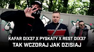 Kafar Dix37 ft. Pyskaty, Rest Dix37 - Tak wczoraj jak dzisiaj