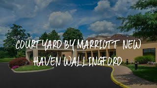 Courtyard by Marriott New Haven Wallingford Review - Wallingford , United States of America