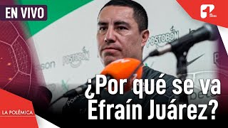 ¿Por qué renunció Efraín Juárez al banco de Nacional? | La Polémica Canal 1