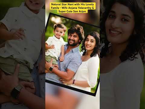 Natural Star Nani With His Lovely Family • Wife Anjana Yelavarthy ...