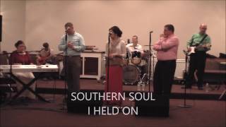 SOUTHERN SOUL - I HELD ON