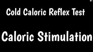 Cold Caloric Reflex Test | Caloric Stimulation | Caloric Testing |