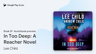 In Too Deep: A Reacher Novel Book 29 by Lee Child · Audiobook preview