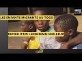 🔵TOGO : ENFANTS MIGRANTS, ESPÉRANCE D'UN LENDEMAIN MEILLEUR | TSTV