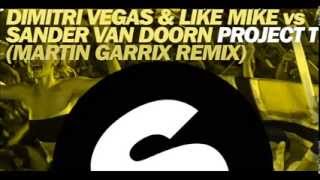 Dimitri Vegas & Like Mike ft Sander Van Doorn, Martin Garrix - Proyect T